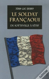 Le Soldat Françaoui : De Sotteville À Sétif