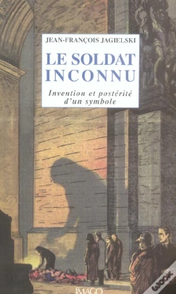 Capa do artigo Le Soldat Inconnu ; Invention Et Postérité D'Un Symbole