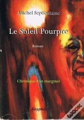 Le Soleil Pourpre ; Chronique D'Un Marginal