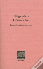 Le Son Et Le Sens : Essais Sur La Musique De Notre Temps