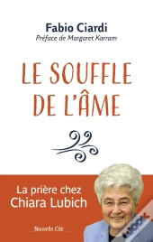 Le Souffle De L'Âme : La Prière Chez Chiara Lubich