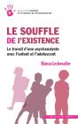 Le Souffle De L'Existence ; Le Travail D'Une Psychanalyste Avec L'Enfant Et L'Adolescent - Preview