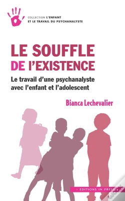 Capa do artigo Le Souffle De L'Existence ; Le Travail D'Une Psychanalyste Avec L'Enfant Et L'Adolescent