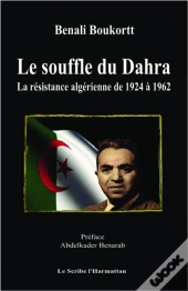 Le Souffle Du Dahra ; La Résistance Algérienne De 1924 À 1962