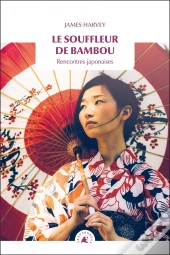 Le Souffleur De Bambou ; Rencontres Japonaises