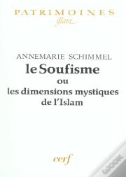 Le Soufisme Ou Les Dimensions Mystiques De L'Islam