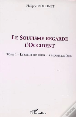 Capa do artigo Le Soufisme Regarde L'Occident T.1 ; Le Coeur Du Soufi ; Le Miroir De Dieu