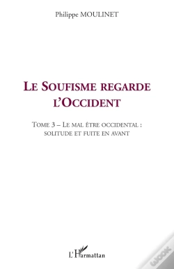 Capa do artigo Le Soufisme Regarde L'Occident : Tome 3 : Le Mal Être Occidental : Solitude Et Fuite En Avant