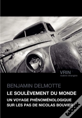 Le Soulèvement Du Monde : Un Voyage Phénoménologique Sur Les Pas De Nicolas Bouvier