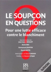 Le Soupçon En Questions ; Pour Une Lutte Efficace Contre Le Blanchiment