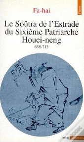 Le Soûtra De L'Estrade Du Sixième Patriarche Houei-Neng (638-713)