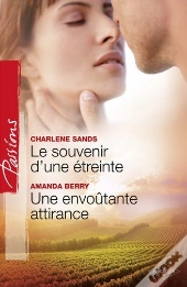 Le Souvenir D'Une Étreinte ; Une Envoûtante Attirance