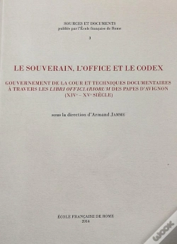 Capa do artigo Le Souverain, L'Office Et Le Codex : Gouvernement De La Cour Et Techniques Docum : Gouvernement De La Cour Et Techniques Documentaires A Travers Les Libri Officiar