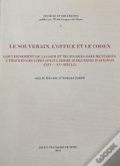 Le Souverain, L'Office Et Le Codex : Gouvernement De La Cour Et Techniques Docum : Gouvernement De La Cour Et Techniques Documentaires A Travers Les Libri Officiar