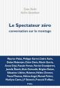 Le Spectateur Zéro ; Conversation Sur Le Montage - Preview