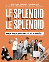 Le Splendid Par Le Splendid : Nous Nous Sommes Tant Marrés !