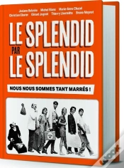 Capa do artigo Le Splendid Par Le Splendid : Nous Nous Sommes Tant Marrés !