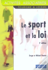 Le Sport Et La Loi ; Guide Juridique Pratique ; Tourisme Et Loisirs