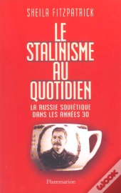 Le Stalinisme Au Quotidien : La Russie Soviétique Dans Les Années 30