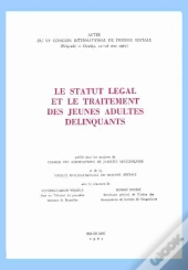Le Statut Légal Et Le Traitement Des Jeunes Adultes Délinquants ; Actes Du 4e Congrès International