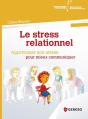 Le Stress Relationnel ; Apprivoiser Son Stress Pour Mieux Communiquer - Preview
