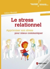 Capa do artigo Le Stress Relationnel ; Apprivoiser Son Stress Pour Mieux Communiquer