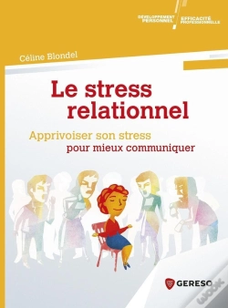 Capa do artigo Le Stress Relationnel ; Apprivoiser Son Stress Pour Mieux Communiquer