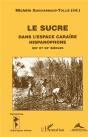 Le Sucre Dans L'Espace Caraïbe Hispanophone Xix Et Xx Siècles - Preview
