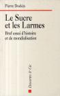 Le Sucre Et Les Larmes ; Bref Essai D'Histoire Et De Mondialisation - Preview