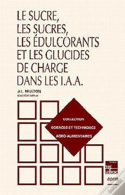 Capa do artigo Le Sucre, Les Sucres, Les Edulcorants Et Les Glucides De Charge Dans Les Iaa