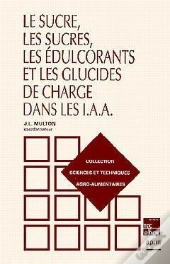 Le Sucre, Les Sucres, Les Edulcorants Et Les Glucides De Charge Dans Les Iaa