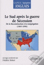 Le Sud Après La Guerre De Sécession : De La Reconstruction À La Reségrégation (1865-1896)