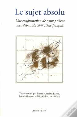 Capa do artigo Le Sujet Absolu ; Une Confrontation De Notre Présent Aux Débats Du Xvii Siècle Français