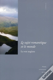 Le Sujet Romantique Et Le Monde ; La Voie Anglaise