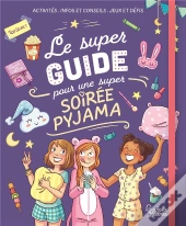 Le Super Guide Pour Une Super Soirée Pyjama