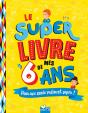 Le Super Livre De Mes 6 Ans - Preview