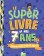 Le Super Livre De Mes 7 Ans : Pour Une Année Vraiment Super ! - Preview