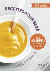Le Super Petit Livre - Recettes Pour Bebe
