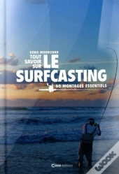 Le Surfcasting ; 60 Montages Essentiels
