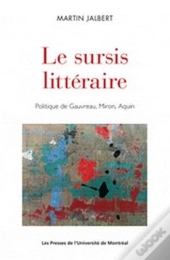 Le Sursis Littéraire ; Politique De Gauvreau, Miron, Aquin
