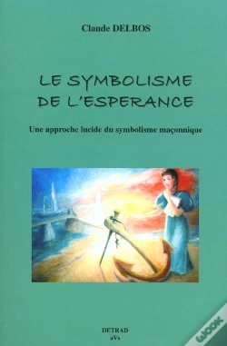 Capa do artigo Le Symbolisme De L'Espérance : Une Approche Lucide Du Symbolisme Maçonnique
