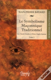 Le Symbolisme Ma Onnique Traditionnel - T.2 - Les Hauts Grades Et Rites Anglo-Saxons
