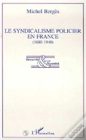 Le Syndicalisme Policier En France, 1880-1940