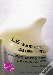 Le Syndrome De Gaspard Et Autres Petites Enquêtes Sur La Vie Des Gens