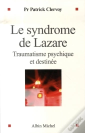Le Syndrôme De Lazare ; Traumatisme Psychique Et Destinée