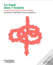 Le Syndrome De L'Intestin Irritable - Comment Les Identifier Et Les Combattre