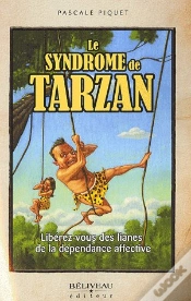 Capa do artigo Le Syndrome De Tarzan ; Libérez-Vous Des Lianes De La Dépendance Affective