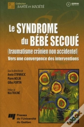 Le Syndrome Du Bébé Secoué (Traumatisme Crânien Non Accidentel) ; Vers Une Convergence Des Interventions