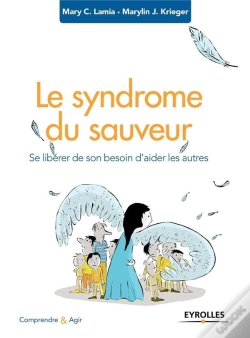 Capa do artigo Le Syndrome Du Sauveur ; Se Libérer De Son Besoin D'Aider Les Autres
