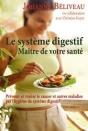 Le Système Digestif ; Maître De Votre Santé ; Prévenir Et Traiter Le Cancer Et Autres Maladies Par L'Hygiène Du Système Digestif - Preview